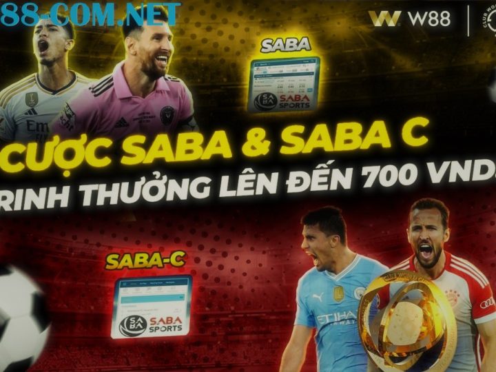 CƯỢC SABA & SABA C – RINH THƯỞNG LÊN ĐẾN 700 VND!