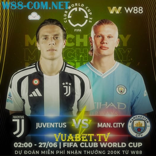 [NHẬN ĐỊNH BÓNG ĐÁ] MAN CITY – JUVENTUS | 02:00 27/06 | NỘI CHIẾN CHÂU ÂU