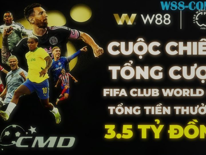 CUỘC CHIẾN TỔNG CƯỢC CÙNG FIFA CLUB WORLD CUP TẠI CMD THỂ THAO VỚI TỔNG THƯỞNG ĐẾN 3,5 TỶ ĐỒNG