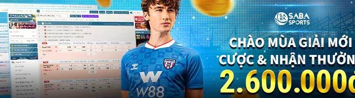 W88 CHÀO MÙA GIẢI MỚI – CƯỢC & NHẬN THƯỞNG 2,600 VND TẠI SABA & SABA C